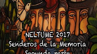 NELTUME 2017 SENDEROS DE LA MEMORIA 2 [upl. by Rist]