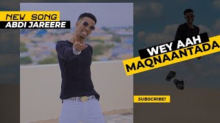 ABDI JAREERE  WEY AAH MAQNANTADA  OFFICIAL MUSIC VIDEO [upl. by Ecydnarb]