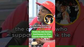 Choke No Joke Reveals Real Reason For 2Pac amp Orlando Anderson Fight [upl. by Mather]