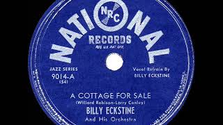 1945 HITS ARCHIVE A Cottage For Sale  Billy Eckstine [upl. by Heintz]