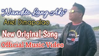 quotNANDITO LANG AKOquot  Ariel Dimapalao  Original Love Song Official Music Video [upl. by Ardnaed]