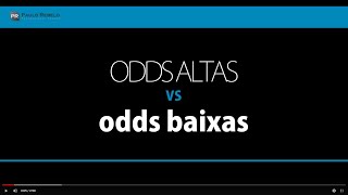 Odds Altas vs Odds Baixas [upl. by Lula]