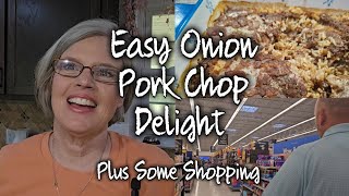 Onion Pork Chop Delight a Little Shopping and More [upl. by Ivets]