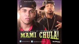 Dixson Waz FT Chimbala  Mami Chula Prod DJ Alexis Full Calidad HD [upl. by Danas]