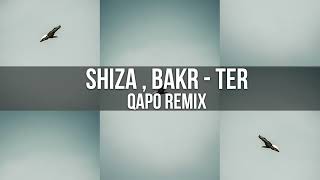 SHIZA BAKR  TER QAPO REMIX [upl. by Erdua]