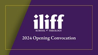 2024 Opening Convocation  Iliff School of Theology [upl. by Ahsilaf]