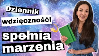 Jak SPEŁNIĆ MARZENIA z pomocą dziennika wdzięczności [upl. by Carie]