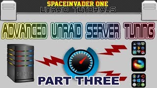 Advanced Server Tuning in unRAID  Get Maximum Performance Pt 3 [upl. by Otnicaj]