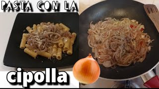 PASTA CON LA CIPOLLA  Un Piatto Molto Povero Ma ECCEZIONALE [upl. by Eednil802]