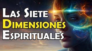 🌟 Las 7 Dimensiones Espirituales ¿En Cuál Estás ✨ BIEN EXPLICADO [upl. by Gautea]