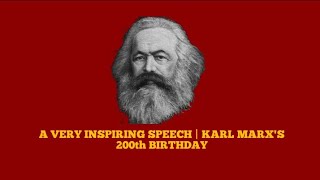 A VERY INSPIRING SPEECH  KARL MARXS 200th BIRTHDAY [upl. by Ramalahs]