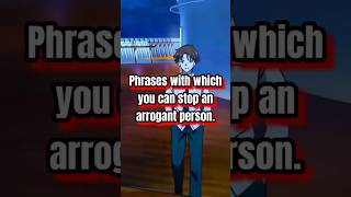 Phrases with which you can stop an arrogant person darkpsychology psychology manipulation anime [upl. by Otinauj]