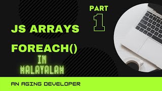 Javascript Array functions in Malayalam  Part 1 Foreach [upl. by Edmonda]