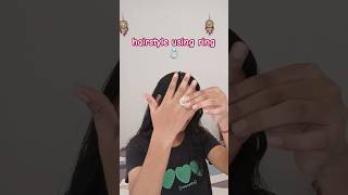 hairstyle using ring💍 trendingshorts ring hairstyle hack new viralreels [upl. by Giselbert]