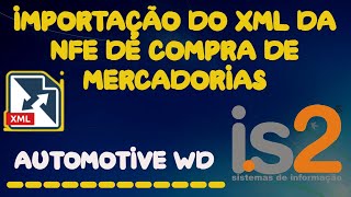 Importação do XML da NFe De Compra de Mercadorias WD1202402s  IS2 Automotive WD [upl. by Columbyne]