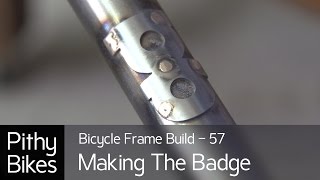 Bicycle Frame Build 57  Making The Head Tube Badge [upl. by Zaria]