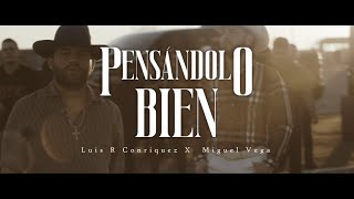 Luis R Conriquez Miguel Vega  Pensandolo Bien Video Oficial [upl. by Eyks]