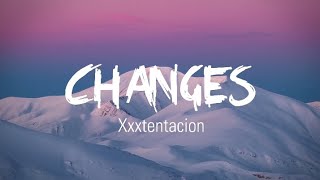 XXXTENTACION  Changes Lyrics [upl. by Asirak]