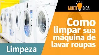 Como limpar sua máquina de lavar roupas [upl. by Armbruster]