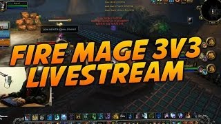 Fire Mage 3v3 Livestream Gameplay [upl. by Hanoy]