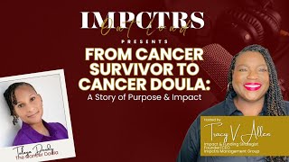 From Cancer Survivor to Cancer Doula A Story of Purpose amp Impact with Talaya Dendy [upl. by Kaela]