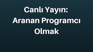 Canlı Yayın  Aranan Programcı Olmak [upl. by Initsed]