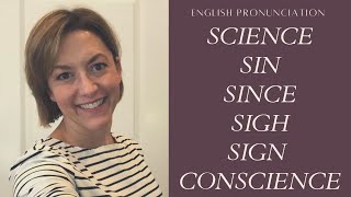 How to Pronounce SIN SINCE SIGH SIGN SCIENCE CONSCIENCE  English Pronunciation Lesson [upl. by Yruoc]