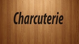 How to Pronounce Charcuterie  Charcuterie Pronunciation [upl. by Annagroeg798]