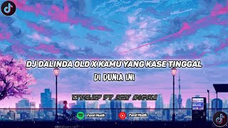 DJ DALINDA OLD X KAMU YANG KASE TINGGAL X DI DUNIA INI VIRAL TIKTOK [upl. by Lynnelle403]