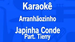 Karaokê Arranhãozinho  Japinha Conde PartTierry [upl. by Animrelliug]