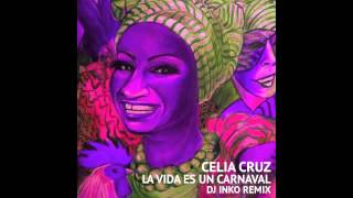 Celia Cruz  La Vida Es Un Carnaval Dj Inko Remix [upl. by Roselyn]