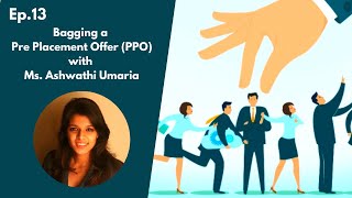 Ep 13  Bagging a Pre Placement OfferPPO with Ms Ashwathi Umaria [upl. by Wilbert]