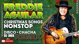 FREDDIE AGUILAR CHRISTMAS SONGS NONSTOP DISCO CHACHA REMIX  MUSIC MIX  DJ JHEK REMIX [upl. by Aramoy]