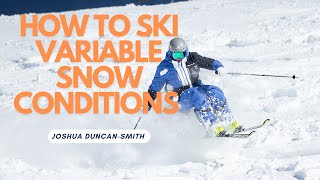 How to Ski  Variable Snow Conditions [upl. by Nailliw]