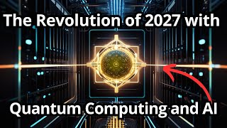 quotCatalysts of Tomorrow Quantum Computing and AI Revolutionizing 2027quot [upl. by Riatsala]