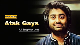 Arijit Singh New Latest Song ❤️ Atak Gaya  With Lyrics  Badhaai Do  PM Music [upl. by Zeus]