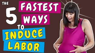 The 5 fastest ways to induce labor How to bring on contractions fast  Fast Labor Induction [upl. by Zuleika]