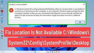 Fix Location Is Not Available C\Windows\system32\config\systemprofile\Desktop Is Unavailable Error [upl. by Suedaht848]