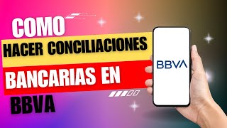 Como Hacer Conciliaciones Bancarias BBVA [upl. by Amory]