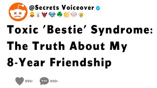 Toxic Bestie Syndrome The Truth About My 8Year Friendship [upl. by Cecily]