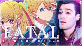 「Full English Cover」Oshi no Ko Season 2 Opening【Sam Luff】FatalFatale  GEMN [upl. by Rod698]