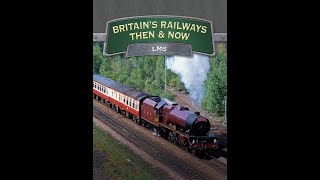 Britains Railways Then amp Now  LMS 1996 50fps [upl. by Reine]