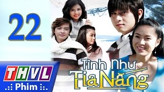 THVL  Tình như tia nắng  Tập 22 [upl. by Acisseg]