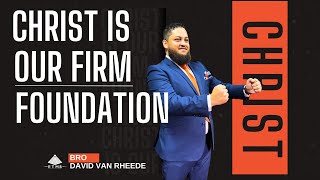 Christ Is Our Firm Foundation  Bro David Van Rheede [upl. by Ttevi874]