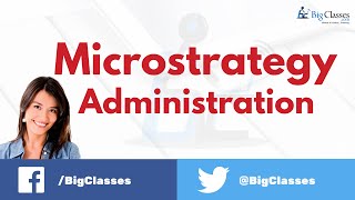 MicroStrategy Administration  MicroStrategy Tutorial  Bigclasses [upl. by Erastatus403]