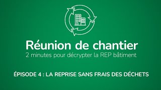 La REP  Réunion de Chantier  S02E04  La reprise sans frais des déchets [upl. by Anelis]