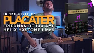 Placater pack  HELIX HXSTOMP  Friedman Be100 amp  Guitar presets  Line 6 Liveplayrock Line6 [upl. by Triley537]