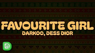 Darkoo  Favourite Girl Lyrics ft Dess Dior [upl. by Clayton]