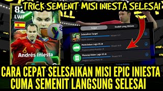 CARA SANGAT CEPAT SELESAIKAN MISI EPIC INIESTA GRATIS  CUMA SEMENIT LANGSUNG SELESAI [upl. by Yrffej]