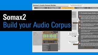 IRCAM Tutorials  Somax2 Build your Audio Corpus [upl. by Daph]